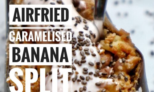 Airfried Caramelised Banana Split